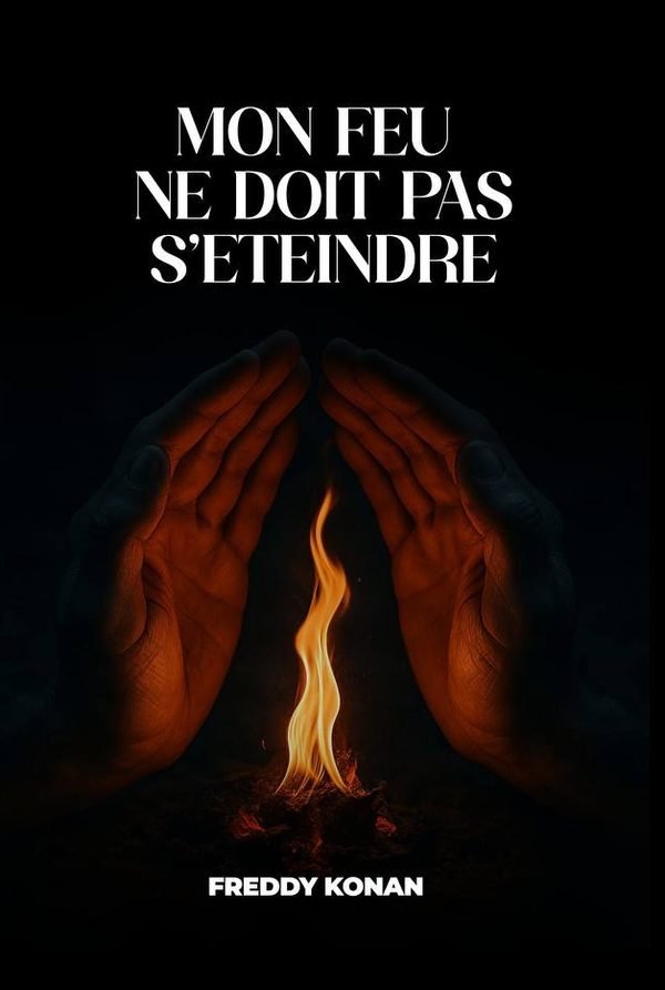 Couverture du livre Mon feu ne doit pas s’éteindre, de Freddy Konan